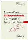 Treatment Of Severe Dyslipoproteinemia In The Prevention Of Coronary Heart Disease 3: 3rd International Symposium, Munich, October 17 18, 1990 - Antonio M. Gotto