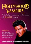 Hollywood Vampire: A Totally Awesome Collection of Angel Trivia - Keith Topping, Deborah Williams