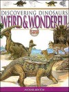 Weird And Wonderful (Discovering Dinosaurs S.) - Michael J. Benton