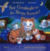 Say Goodnight To The Sleepy Animals! - Ian Whybrow, Ed Eaves