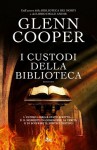 I custodi della biblioteca - Glenn Cooper, Giovanni Arduino, Iacopo Bruno