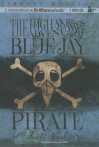 The High-Skies Adventures of Blue Jay the Pirate - Scott Nash