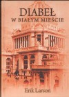 Diabeł w białym mieście - Erik Larson