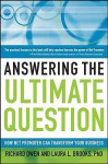 Answering the Ultimate Question: How Net Promoter Can Transform Your Business - Richard Owen, Laura L. Brooks