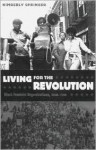 Living for the Revolution: Black Feminist Organizations, 1968-1980 - Kimberly Springer