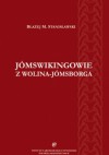 Jómswikingowie z Wolina-Jómsborga. Studium archeologiczne przenikania kultury skandynawskiej na ziemie polskie - Błażej Stanisławski