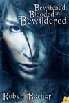 Bewitched, Blooded and Bewildered - Robyn Bachar