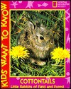 Cottontails: Little Rabbits of Field and Forest (Kids Want to Know Series) - National Geographic Kids