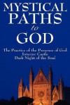 Mystical Paths to God: Three Journeys (The Practice of the Presence of God / Interior Castle / Dark Night of the Soul) - Brother Lawrence, Teresa of Ávila, Juan de la Cruz
