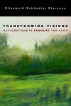 Transforming Vision: Explorations in Feminist Theology - Elisabeth Schüssler Fiorenza, Linda M. Maloney