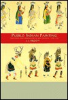 Pueblo Indian Painting: Tradition And Modernism In New Mexico, 1900 1930 - J.J. Brody