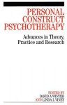 Personal Construct Psychotherapy: Advances in Theory, Practice and Research - David Winter, Linda Viney