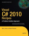 Visual C# 2010 Recipes: A Problem-Solution Approach - Allen Jones, Adam Freeman, Matthew MacDonald, Rakesh Rajan