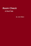 Room Check - A Short Tale - Josh Hilden