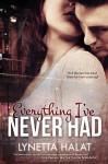 Everything I've Never Had - Lynetta Halat