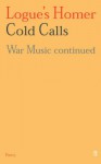 Cold Calls: Vol 1: War Music Continued - Christopher Logue