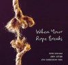 When Your Rope Breaks - Ruth Graham, Ruth Bell Graham, Gerald Lawson Sittser