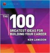 The 100 Greatest Ideas for Building Your Career - Ken Langdon