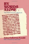 By Words Alone: The Holocaust in Literature - Sidra DeKoven Ezrahi, Alfred Kazin