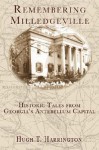 Remembering Milledgeville: Historic Tales from Georgia's Antebellum Capital - Hugh T. Harrington