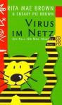 Virus im Netz. Ein Fall für Mrs. Murphy. - Rita Mae Brown, Sneaky Pie Brown, Wendy Wray