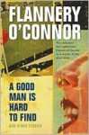 A Good Man Is Hard to Find and Other Stories - Flannery O'Connor