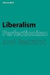 Liberalism, Perfectionism and Restraint - Steven Wall