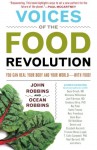 Voices Of The Food Revolution: You Can Heal Your Body and Your World with Food! - John Robbins, Ocean Robbins