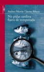 No pidas sardinas fuera de temporada - Andreu Martín, Jaume Ribera