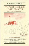 No Pude Detener Los Elefantes: Antolog-A Personal - Carmen Alardín, Fondo de Cultura Economica