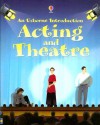 Acting and Theatre (Usborne Introduction) - Cheryl Evans, Lucy Smith