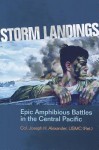 Storm Landings: Epic Amphibious Battles in the Central Pacific - Joseph H. Alexander