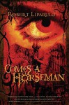 Comes a Horseman - Robert Liparulo