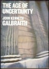 Age of Uncertainty (cloth) - John Kenneth Galbraith