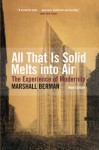 All That Is Solid Melts Into Air: The Experience Of Modernity - Marshall Berman