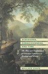 Discourse, Consciousness, and Time: The Flow and Displacement of Conscious Experience in Speaking and Writing - Wallace Chafe