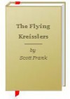 The Flying Kreisslers - Scott Frank