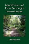 Meditations of John Burroughs: Nature is Home - Chris Highland