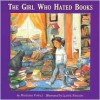 The Girl Who Hated Books - Manjusha Pawagi, Leanne Franson (Illustrator)