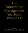 The Knowledge Management Yearbook 1999-2000 (Knowledge Reader) - James Cortada Ph.D., John A. Woods