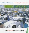 Sunday Afternoon, Looking for the Car: The Aberrant Art of Barry Kite - Alan Bisbort