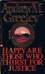 Happy are Those Who Thirst for Justice (A Father Blackie Ryan Mystery) - Andrew M. Greeley