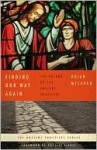 Finding Our Way Again: The Return of the Ancient Practices (The Ancient Practices ) - Brian D. McLaren