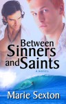 Between Sinners and Saints - Marie Sexton