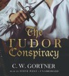 The Tudor Conspiracy - C.W. Gortner, Steve West