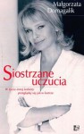 Siostrzane uczucia - Małgorzata Domagalik