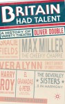 Britain Had Talent: A History of Variety Theatre - Oliver Double