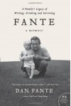 Fante Fante: A Family's Legacy of Writing, Drinking and Surviving a Family's Legacy of Writing, Drinking and Surviving (P.S.) - Dan Fante