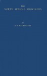 The North African Provinces from Diocletian to the Vandal Conquest. - B.H. Warmington, Brian Herbert Warmington