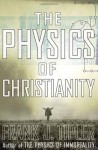 The Physics of Christianity - Frank J. Tipler